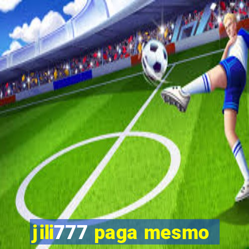 jili777 paga mesmo